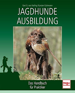 Jagdhunde-Ausbildung: Das Handbuch für Praktiker