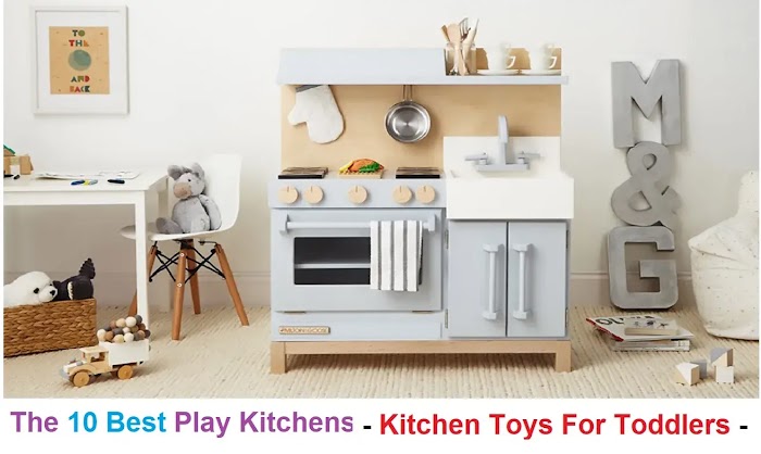  The 10 Best Play Kitchens - Kitchen Toys For Toddlers