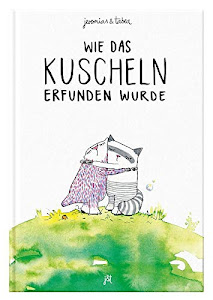 Wie das Kuscheln erfunden wurde: Bilderbuch inkl. Malbuch für 2 / 3 / 4 / 5 / 6 Jahre - Kinderbuch zum Vorlesen von Jeremias & Tabea