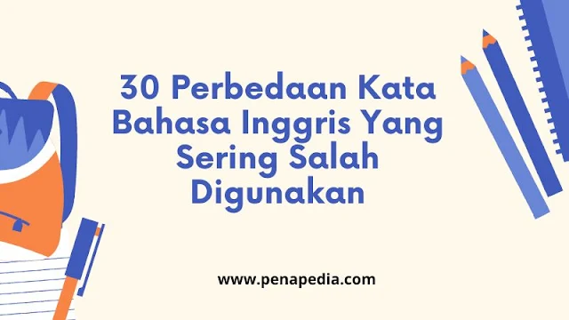 Inilah beberapa kata bahasa Inggris yang artinya hampir sama namun, memiliki perbedaan dalam penggunaanya