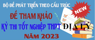 5 ĐỀ THAM KHẢO THEO BỘ GDĐT THPT 2023 MÔN ĐỊA LÝ CÓ ĐÁP ÁN