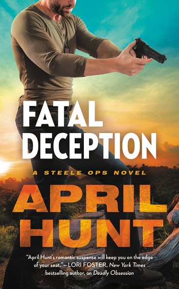 Fatal Deception by April Hunt. A Steele Ops Novel.