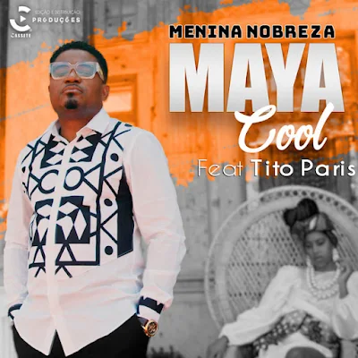 Maya Cool - Menina Nobreza (feat. Tito Paris) |Download MP3