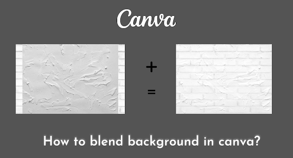 How to blend Background in Canva?