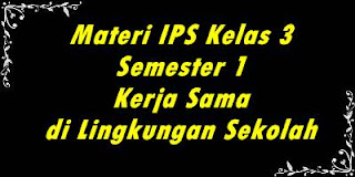 Materi IPS Kelas 3 Semester 1 Kerja Sama di Lingkungan Sekolah