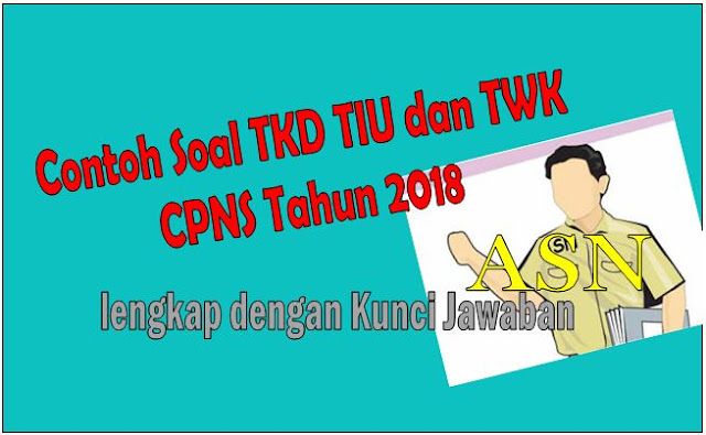 Soal Tes CPNS TKD  TIU dan TWK Lengkap dengan Pembahasannya