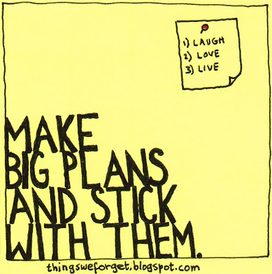 Happy New Year: Make big plans and stick with them!