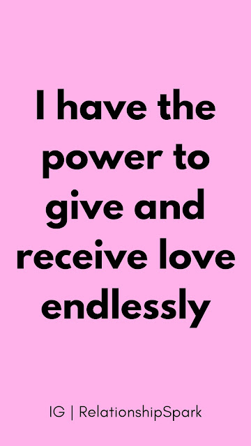 I have the power to give and receive love endlessly