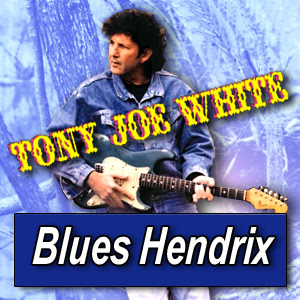 TONY JOE WHITE · by Blues 

Hendrix