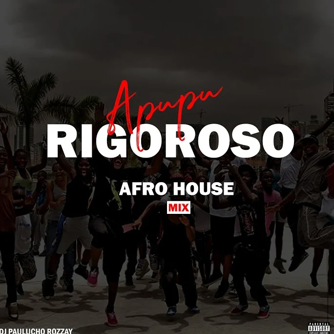 Melhor Mix De Afro House de Angola Apupu Rigoroso AfroMashup - DJ Paulucho Rozzay