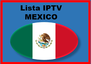 LISTA IPTV MEXICO - CANALES HD PREMIUM  - M3U MEXICO PREMIUM