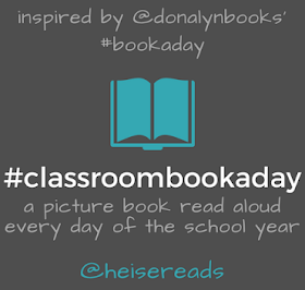 Classroom bookaday, donalyn miller, jilian heise, bookaday, picture book