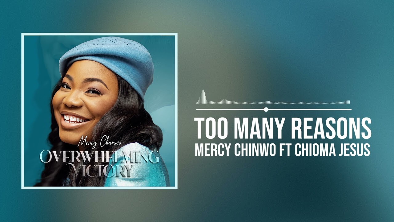 Mercy Chinwo ft Chioma Jesus  - Too Many Reasons