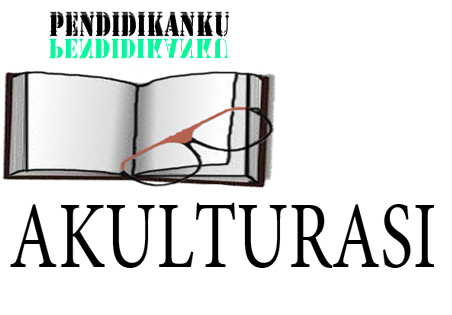 Pengertian Akulturasi Terlengkap  Pendidikanku.org 