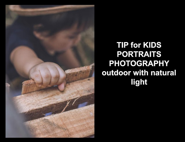 TIPS for KIDS PORTRAITS Photography (outdoor with natural light)