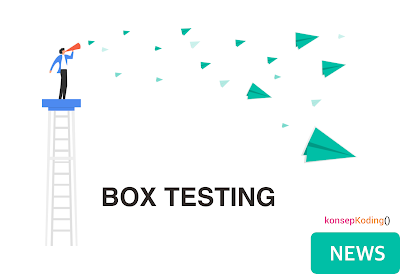 Pengertian, Perbedaan Black Box, White Box & Grey Box Testing