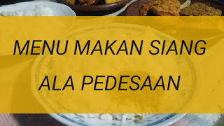 menu makanan pedesaan saat makan siang