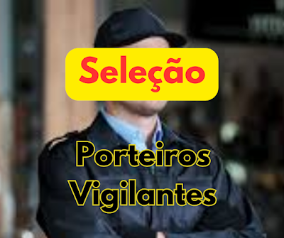 Seleção para as vagas de Porteiro e Vigilantes em Porto Alegre