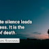Absolute silence leads to sadness.It is the image of death.