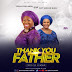 GOSPEL MUSIC: Tosin Oyelakin Ft Pat Uwaje-king - Thank You Father (Prod. Niyi-P) | @TosinOyelakin