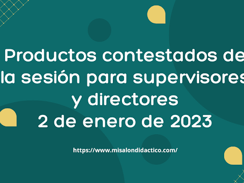 Productos contestados de la sesión para supervisores y directores