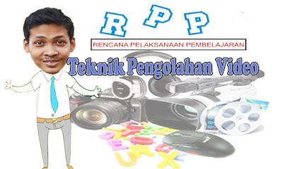 RPP TEKNIK PENGOLAHAN VIDEO KELAS XII MULTIMEDIA