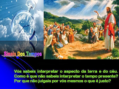 Resultado de imagem para Vós sabeis interpretar o aspecto da terra e do céu. Como é que não sabeis interpretar o tempo presente?