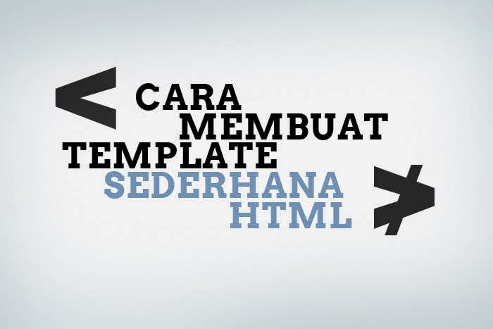 Cara Membuat Template Sederhana Dengan HTML