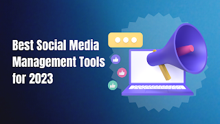 Streamline Your Social Media Management with The Best Tools for 2023