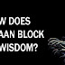 How Does Shaytaan Block Our Wisdom?