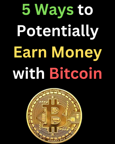 5 Ways to Potentially Earn Money with Bitcoin
