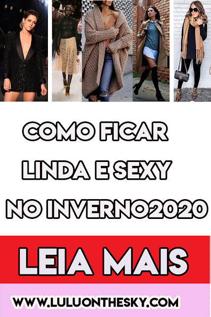 COMO FICAR LINDA E SEXY NO INVERNO 2020
