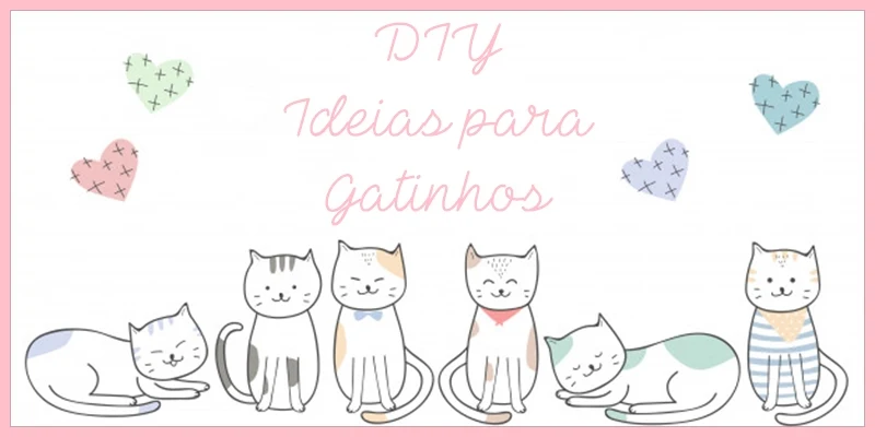 DIY Ideias para Gatinhos