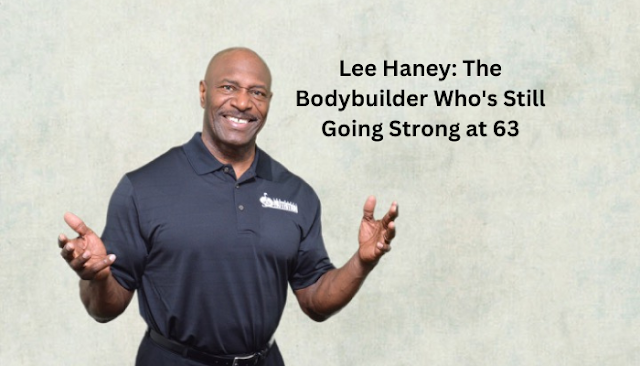 63 and Still Crushing It: Meet Lee Haney, the Ageless Legend of Bodybuilding