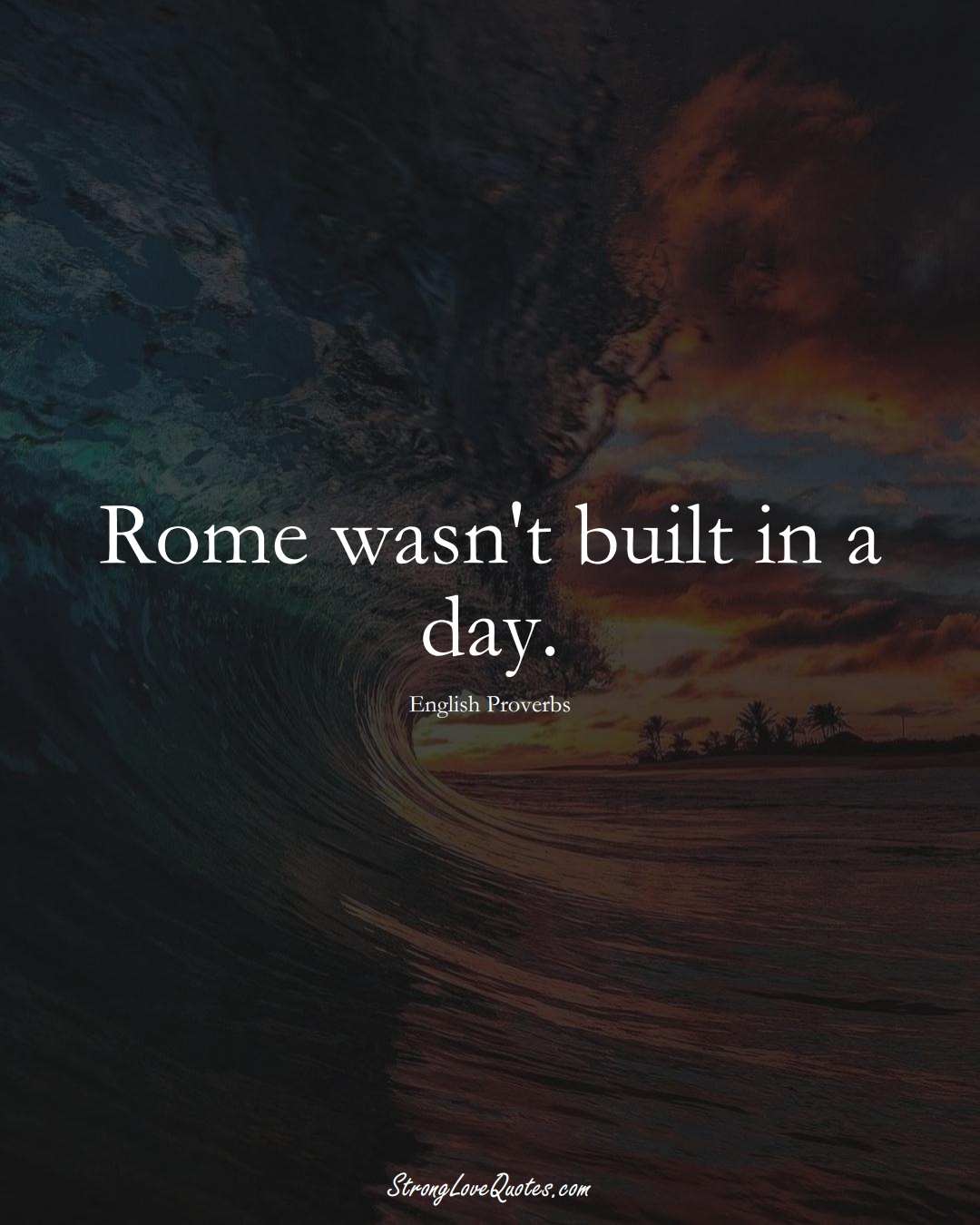 Rome wasn't built in a day. (English Sayings);  #EuropeanSayings
