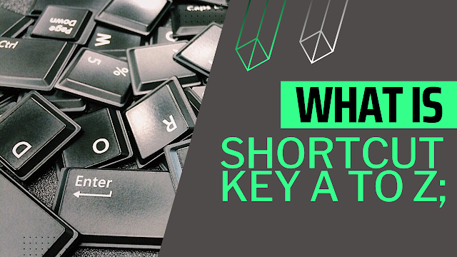What is shortcut key A to Z?