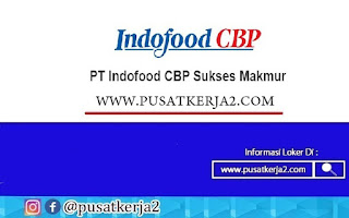 Lowongan Kerja PT Indofood CBP Sukses Makmur 2020