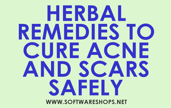 Herbal Remedies To Cure Acne And Scars Safely