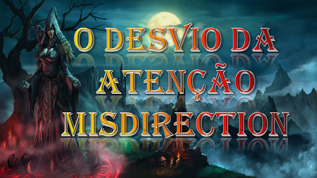 O desvio da atenção - Misdirectin