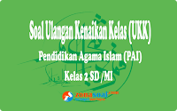  Berikut ini adalah contoh soal latihan ulangan UKK Soal Ulangan UKK/UAS PAI SD Kelas 2 Semester 2 Terbaru