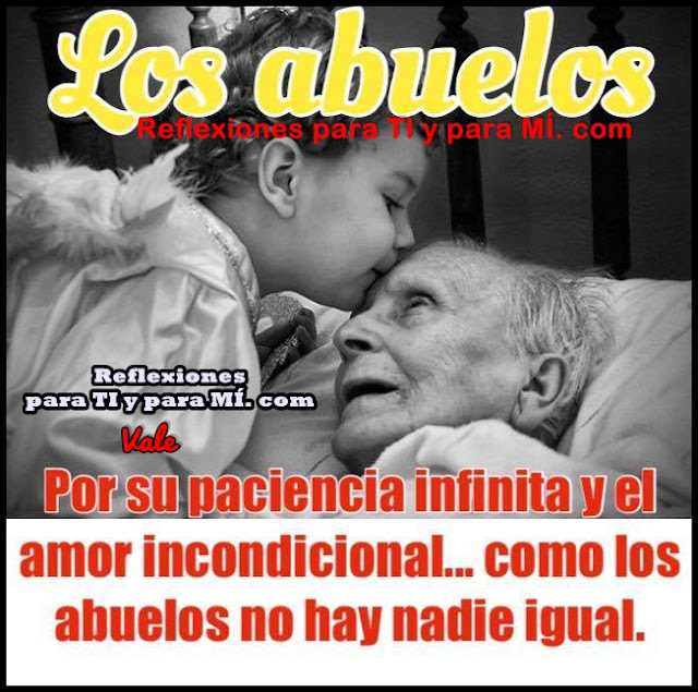 Por su paciencia infinita y el amor incondicional... como LOS ABUELOS no hay nadie igual!!!