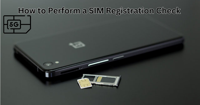 How to Perform a SIM Registration Check