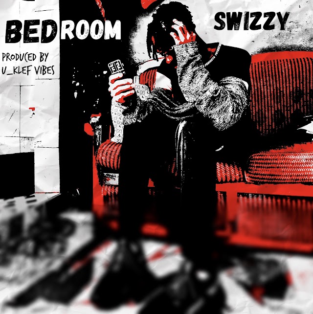 Swizzy - BedRoom (Prod by V Klef Vibes)