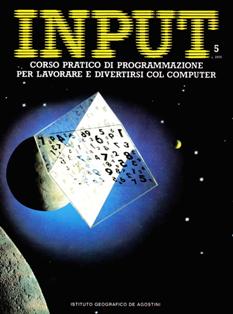 INPUT. Corso pratico di programmazione... 5 - 31 Gennaio 1984 | PDF HQ | Mensile | Computer | Programmazione | Commodore | ZX Spectrum | Sinclair
Numero volumi : 52
Corso pratico di programmazione per lavorare e divertirsi col computer.
INPUT è una ubblicazione a fascicoli settimanali edita dall'Istituto Geografico De Agostini su concessione della Marshall Cavendish Ltd, Londra 1984. Nella versione originale la rivista è uscita in 52 numeri, tra il 1984 ed il 1985, e contiene listati di programmi per giochi ed applicazioni per i più famosi computer dell'epoca come ZX81, VIC20, Apple, MSX, Spectrum, C64, Acorn Electron, Dragon 32 e BBC. I contenuti della rivista sono divisi per argomento e l'approfondimento distribuito all'occorrenza su più numeri, in particolare la classificazione avviene per Applicazioni, Giochi, Programmazione Basic e Codice Macchina.