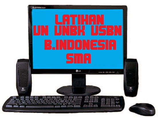 Latihan Online Soal UN UNBK UNKP Bahasa Indonesia SMA Tahun  LATIHAN ONLINE SOAL UN UNBK USBN BAHASA INDONESIA SMA TAHUN 2020 (VERSI 2)