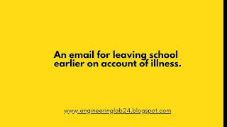 An email for leaving school earlier on account of illness.