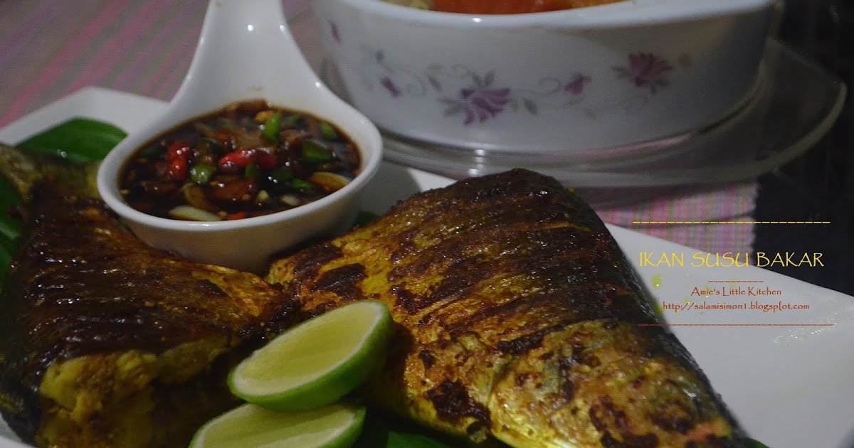 AMIE'S LITTLE KITCHEN: Ikan Susu (milkfish) Bakar & Sup 