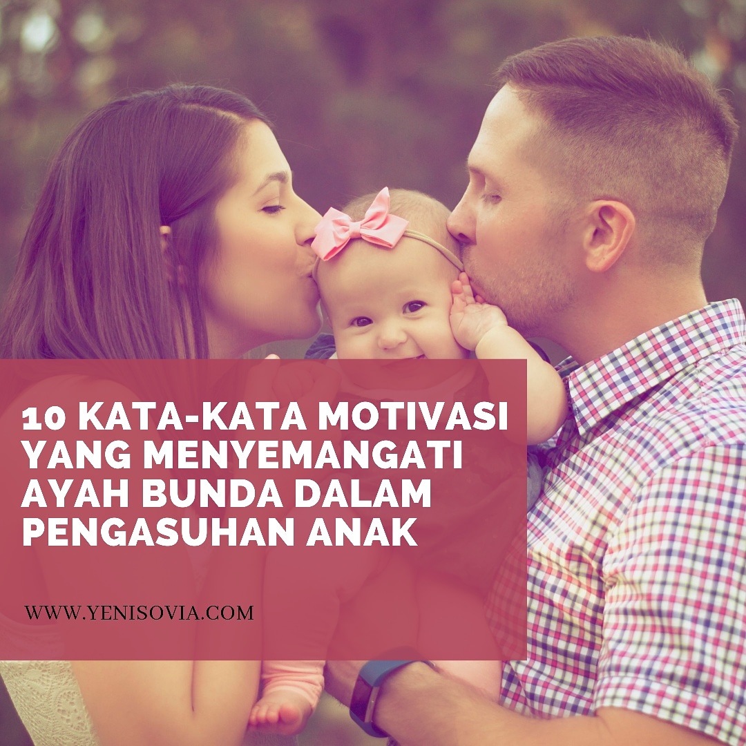 Kata Kata Motivasi Yang Menyemangati Ayah Bunda Dalam Pengasuhan Anak