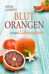 BLUTORANGEN Liebesquartett: BLUTORANGEN Trilogie 3