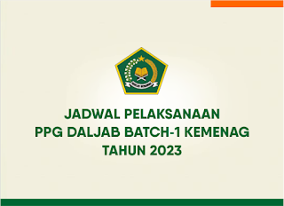 Jadwal Pelaksanaan PPG Dalam Jabatan Batch-1 Kemenag Tahun 2023